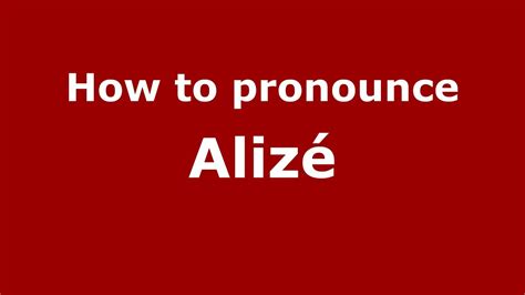 alize pronunciation|How To Pronounce Alize